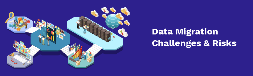 data migration challenges and risks
